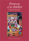 Fortresses of the Intellect: Ismaili and Other Islamic Studies in Honour of Farhad Daftary cover IIS publication 2011